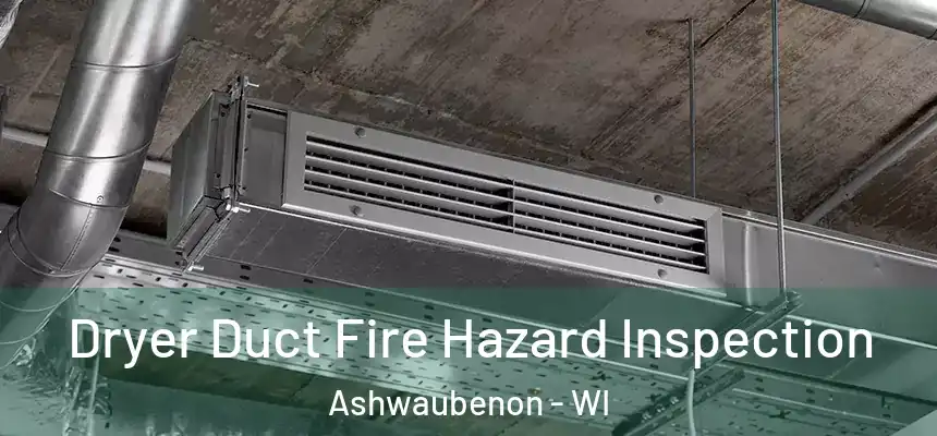  Dryer Duct Fire Hazard Inspection Ashwaubenon - WI