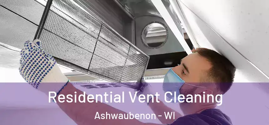 Residential Vent Cleaning Ashwaubenon - WI