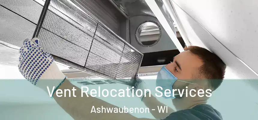  Vent Relocation Services Ashwaubenon - WI